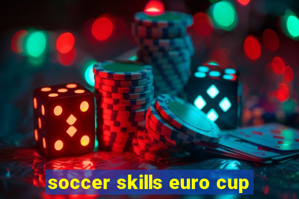 soccer skills euro cup